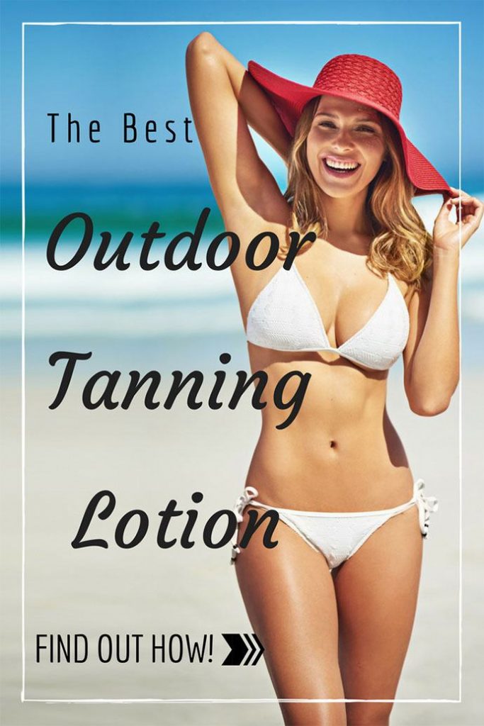 Best Outdoor Tanning Lotion of 2019 Do NOT Buy Before Reading This!